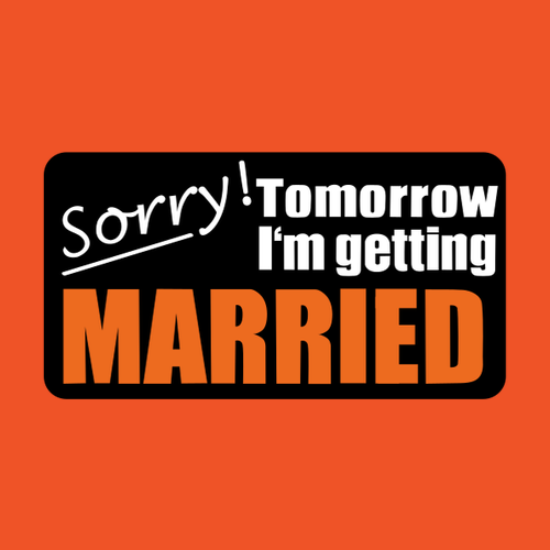 Tričko Sorry, tomorrow I'm getting married