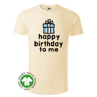 K narodeninám Organické tričko Happy birthday to me