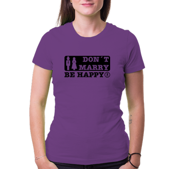 Svadobné Tričko Don't marry, be happy
